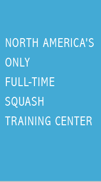 North America's Only Full Time Squash Training Center